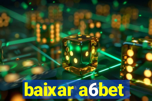 baixar a6bet